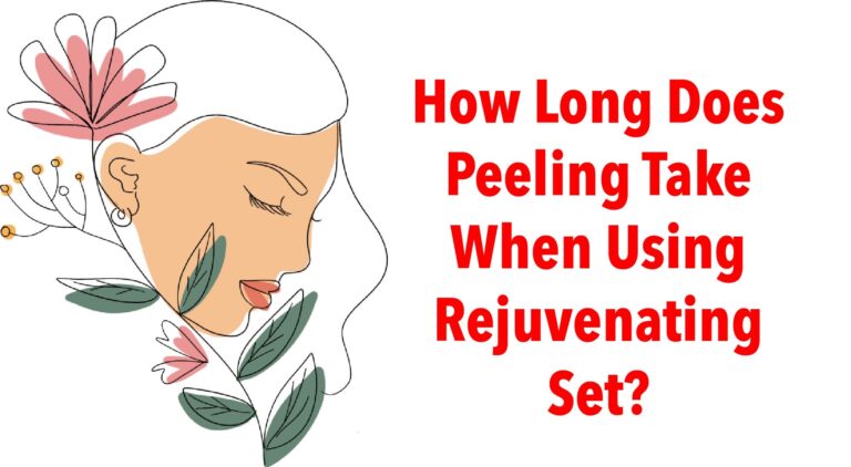 How Long Does Peeling Take When Using Rejuvenating Set